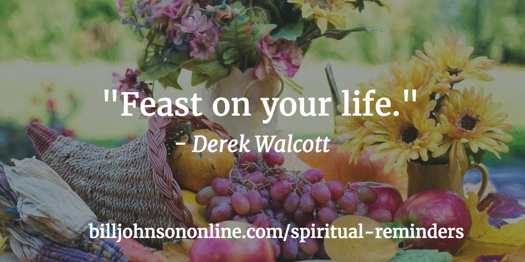 Feast on your life.